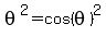 theta%5E2+=+cos%28theta%29%5E2