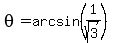 theta+=+arcsin%281%2Fsqrt%283%29%29