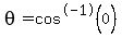 theta+=+cos%5E-1%280%29