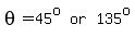 theta+=+matrix%281%2C3%2C45%5Eo%2Cor%2C135%5Eo%29