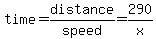 time=distance%2Fspeed=290%2Fx