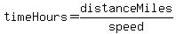 timeHours=distanceMiles%2Fspeed