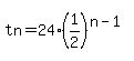 tn=+24%2A%281%2F2%29%5E%28n-1%29