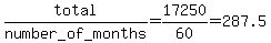 total%2Fnumber_of_months=17250%2F60=287.5
