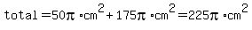total=50pi%2Acm%5E2%2B175pi%2Acm%5E2=225pi%2Acm%5E2