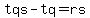 tqs-tq+=+rs