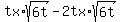 tx%2Asqrt%286t%29-2tx%2Asqrt%286t%29