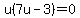 u%287u-3%29=0
