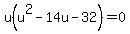 u%28u%5E2-14u-32%29=0