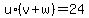 u%2A%28v%2Bw%29=24