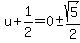 u%2B1%2F2=0+%2B-+sqrt%285%29%2F2