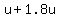 u%2B1.8u
