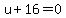 u%2B16+=+0