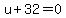 u%2B32=0