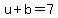 u%2Bb=7