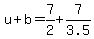 u%2Bb=7%2F2%2B7%2F3.5