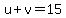 u%2Bv=15