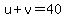 u%2Bv=40