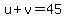 u%2Bv=45