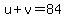 u%2Bv=84