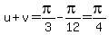 u%2Bv=pi%2F3-pi%2F12=pi%2F4