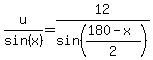 u%2Fsin%28x%29=12%2Fsin%28%28180-x%29%2F2%29