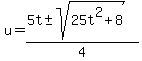 u=%285t%2B-sqrt%2825t%5E2%2B8%29%29%2F4
