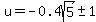 u=-0.4sqrt%285%29+%2B-+1