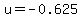 u=-0.625