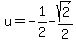 u=-1%2F2-sqrt%282%29%2F2