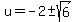 u=-2+%2B-+sqrt%286%29