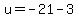 u=-21-3