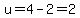 u=4-2=2