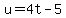 u=4t-5