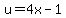 u=4x-1