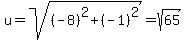 u=sqrt%28%28-8%29%5E2%2B%28-1%29%5E2%29=sqrt%2865%29