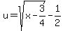 u=sqrt%28x-3%2F4%29-1%2F2