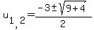 u%5B1%2C2%5D=%28-3%2B-sqrt%289%2B4%29%29%2F2