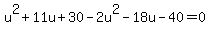 u%5E2%2B11u%2B30-2u%5E2-18u-40=0