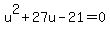 u%5E2%2B27u-21=0