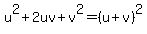 u%5E2%2B2uv%2Bv%5E2=%28u%2Bv%29%5E2