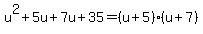 u%5E2%2B5u%2B7u%2B35=%28u%2B5%29%2A%28u%2B7%29