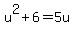 u%5E2%2B6=5u
