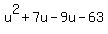 u%5E2%2B7u-9u-63