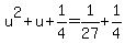 u%5E2%2Bu%2B1%2F4=1%2F27%2B1%2F4