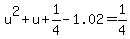 u%5E2%2Bu%2B1%2F4-1.02=1%2F4