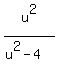 u%5E2%2F%28u%5E2-4%29
