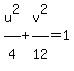 u%5E2%2F4%5E%22%22%2Bv%5E2%2F12%5E%22%22=1