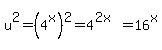 u%5E2=%284%5Ex%29%5E2=4%5E%282x%29=16%5Ex