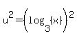 u%5E2=%28log%283%2C%28x%29%29%29%5E2